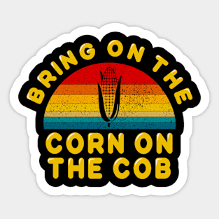 Bring on the Corn on the Cob Sticker